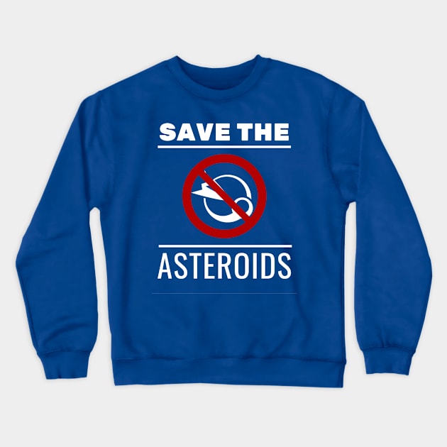 Save the Asteroids Crewneck Sweatshirt by shirejedi